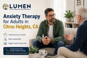 Anxiety Therapy Can Help Adults in Citrus Heights, CA